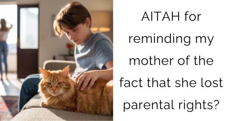 AITAH for reminding my mother of the fact that she lost parental rights?
