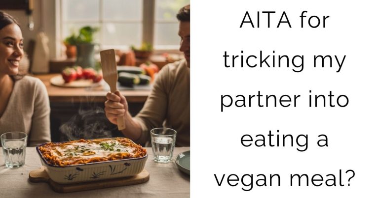 AITA for tricking my partner into eating a vegan meal?
