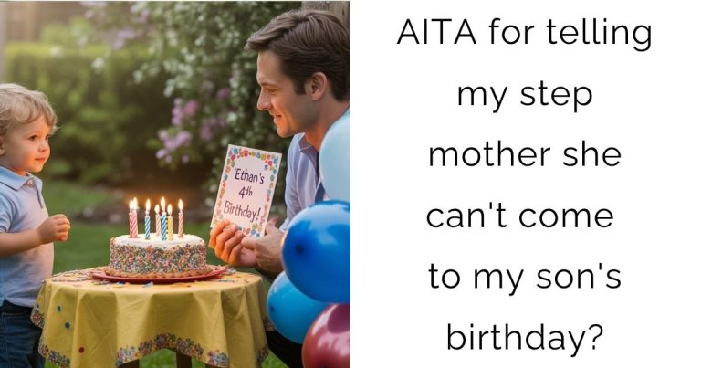 AITA for telling my step mother she can’t come to my son’s birthday?