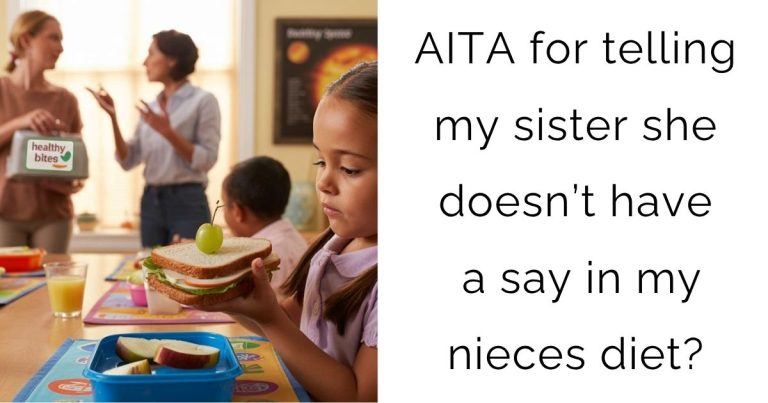 AITA for telling my sister she doesn’t have a say in my nieces diet?