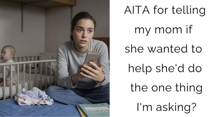 AITA for telling my mom if she wanted to help she’d do the one thing I’m asking?