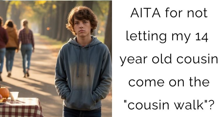 AITA for not letting my 14 year old cousin come on the “cousin walk”?