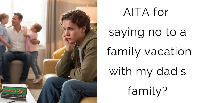 AITA for saying no to a family vacation with my dad’s family?