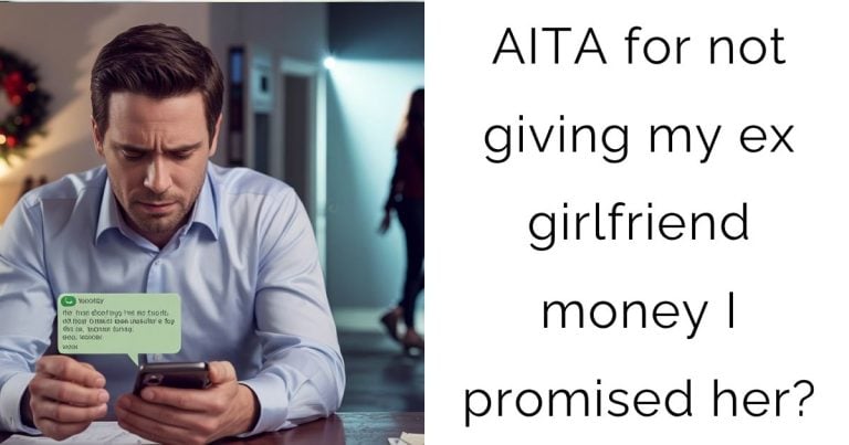 AITA for not giving my ex girlfriend money I promised her?