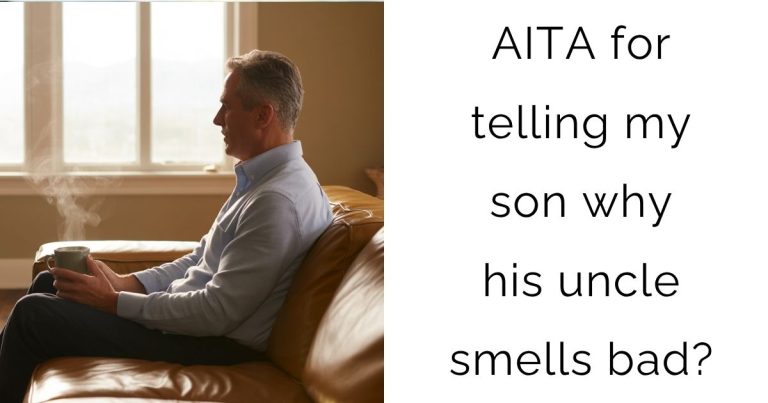 AITA for telling my son why his uncle smells bad?