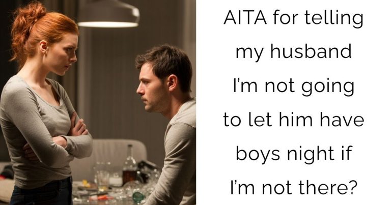 AITA for telling my husband I’m not going to let him have boys night if I’m not there?