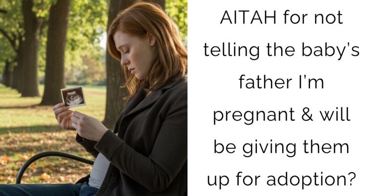 AITAH for not telling the baby’s father I’m pregnant & will be giving them up for adoption?