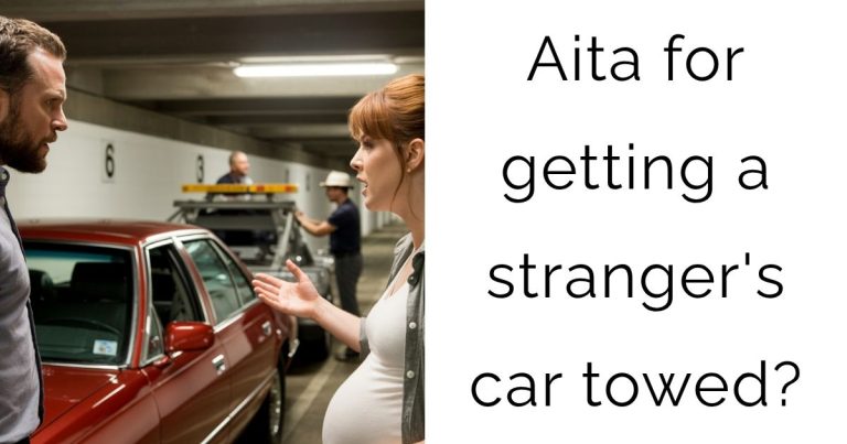 Aita for getting a stranger’s car towed?