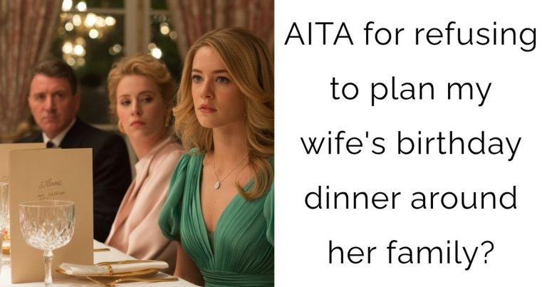 AITA for refusing to plan my wife’s birthday dinner around her family?