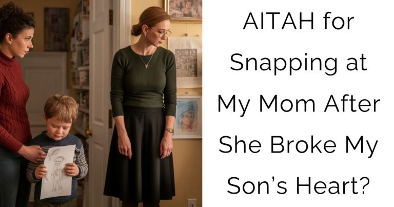 AITAH for Snapping at My Mom After She Broke My Son’s Heart?