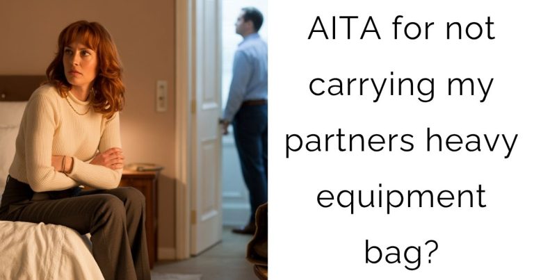 AITA for not carrying my partners heavy equipment bag?