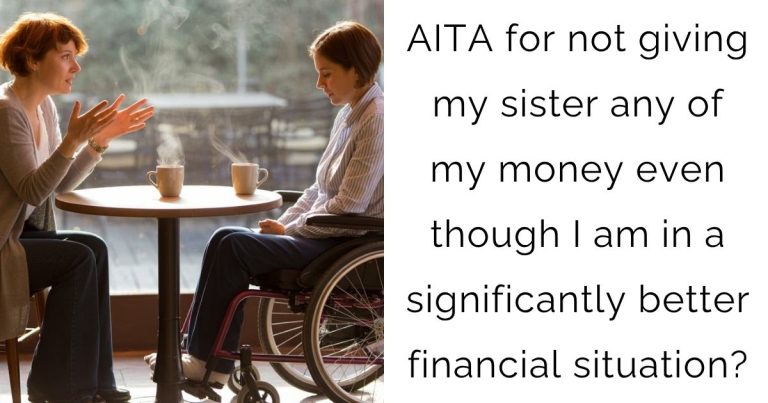 AITA for not giving my sister any of my money even though I am in a significantly better financial situation?