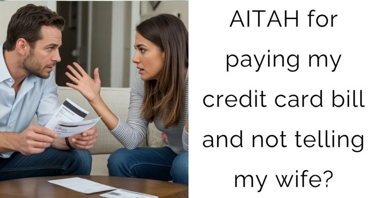 AITAH for paying my credit card bill and not telling my wife?