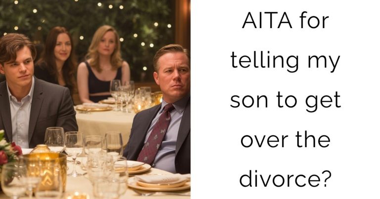 AITA for telling my son to get over the divorce?