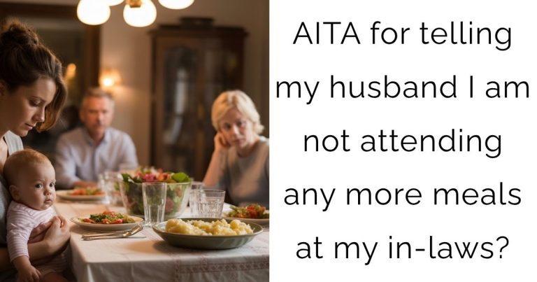 AITA for telling my husband I am not attending any more meals at my in-laws?