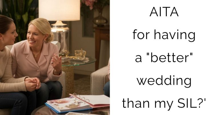 AITA for having a “better” wedding than my SIL?’