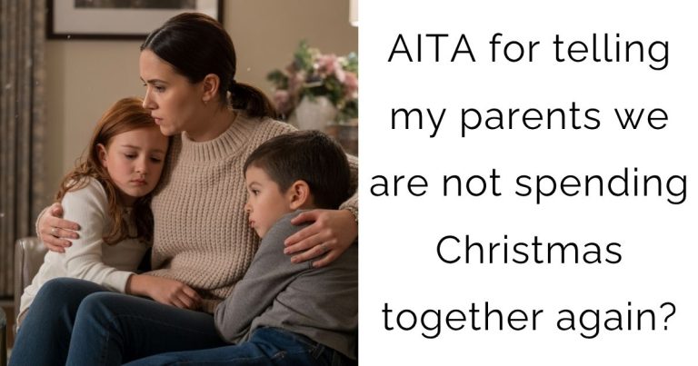 AITA for telling my parents we are not spending Christmas together again?