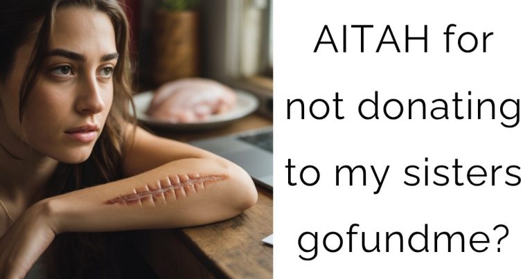 AITAH for not donating to my sisters gofundme?