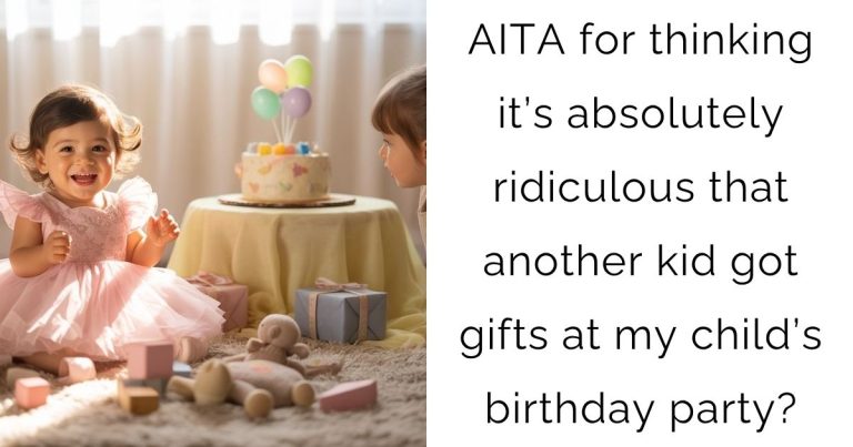AITA for thinking it’s absolutely ridiculous that another kid got gifts at my child’s birthday party?