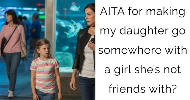 AITA for making my daughter go somewhere with a girl she’s not friends with?