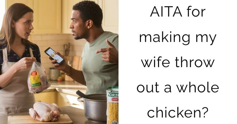 AITA for making my wife throw out a whole chicken?