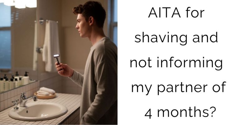 AITA for shaving and not informing my partner of 4 months?