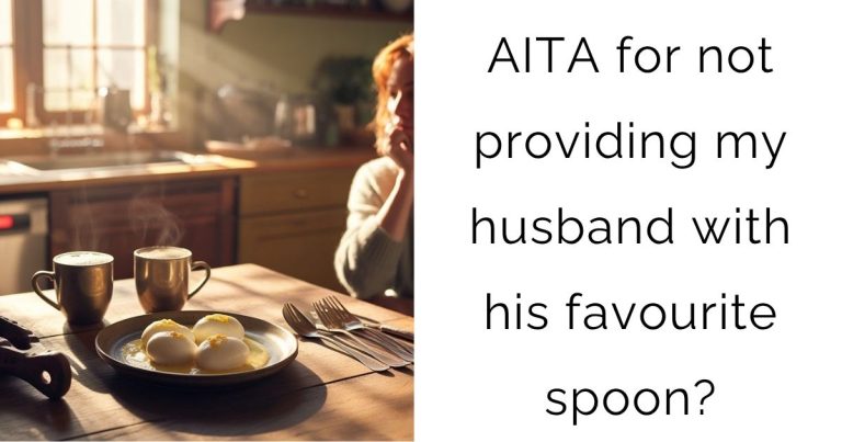 AITA for not providing my husband with his favourite spoon?