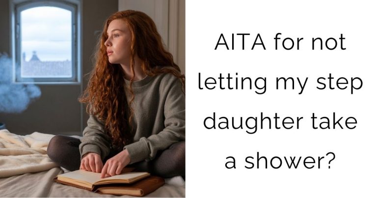 AITA for not letting my step daughter take a shower?