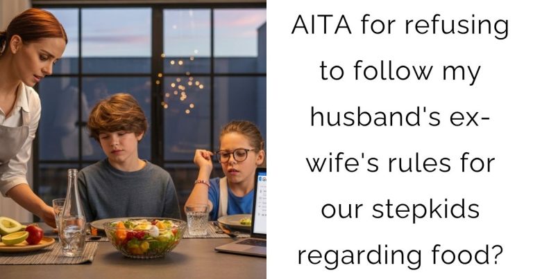 AITA for refusing to follow my husband’s ex-wife’s rules for our stepkids regarding food?