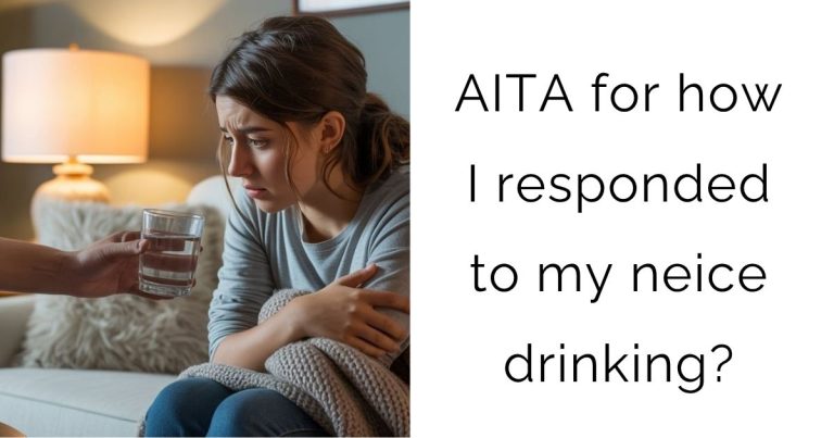 AITA for how I responded to my neice drinking?