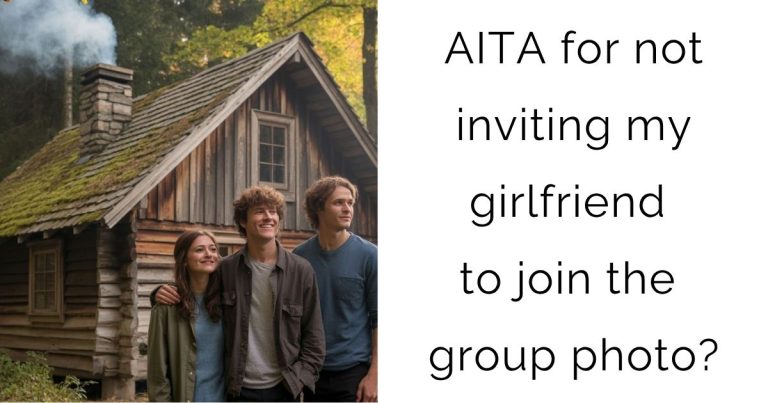 AITA for not inviting my girlfriend to join the group photo?