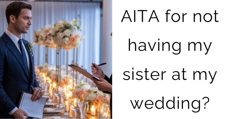 AITA for not having my sister at my wedding?