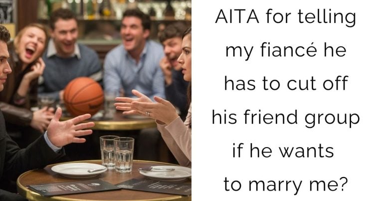 AITA for telling my fiancé he has to cut off his friend group if he wants to marry me?