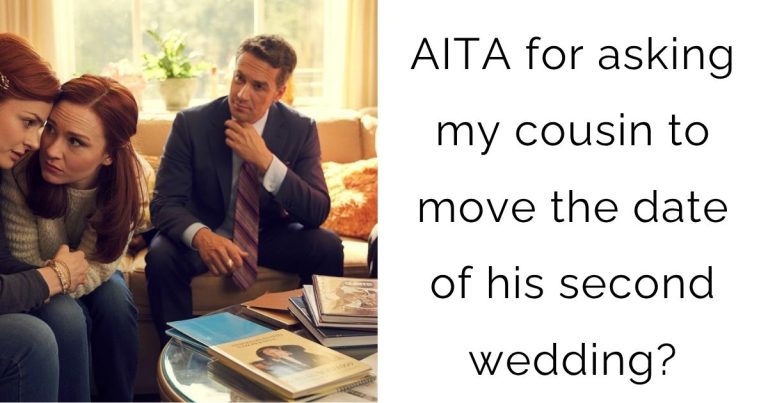 AITA for asking my cousin to move the date of his second wedding?