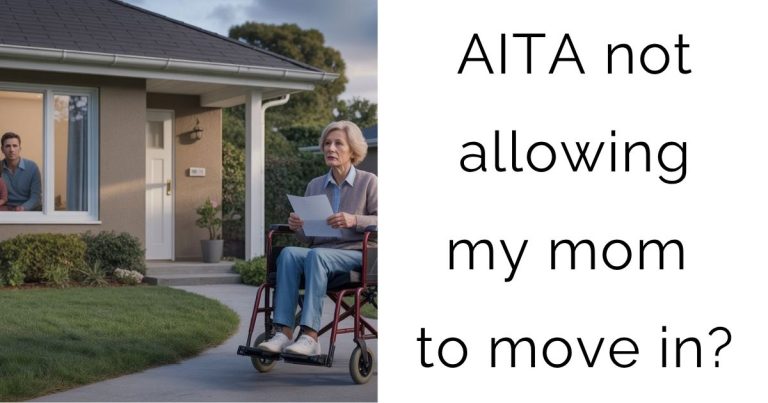 AITA not allowing my mom to move in?