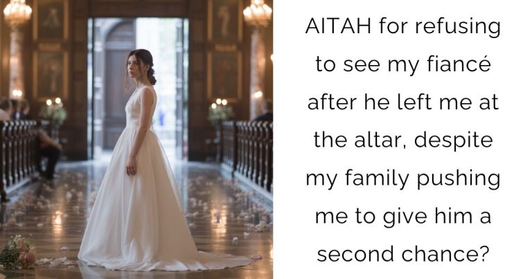AITAH for refusing to see my fiancé after he left me at the altar, despite my family pushing me to give him a second chance?