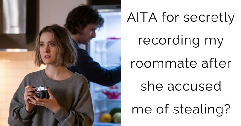 AITA for secretly recording my roommate after she accused me of stealing?