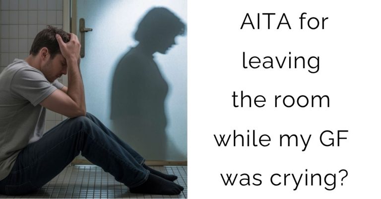 AITA for leaving the room while my GF was crying?