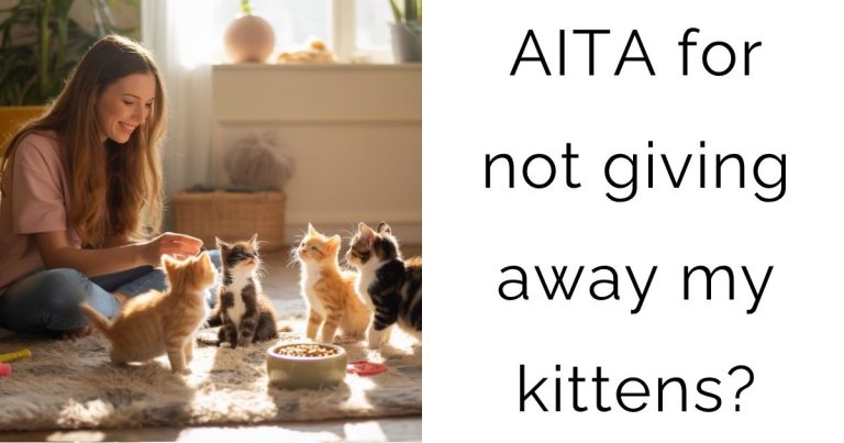 AITA for not giving away my kittens?
