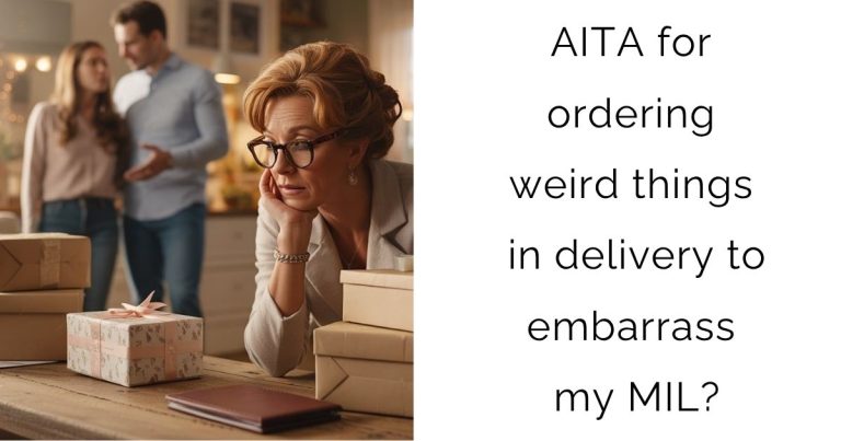 AITA for ordering weird things in delivery to embarrass my MIL?
