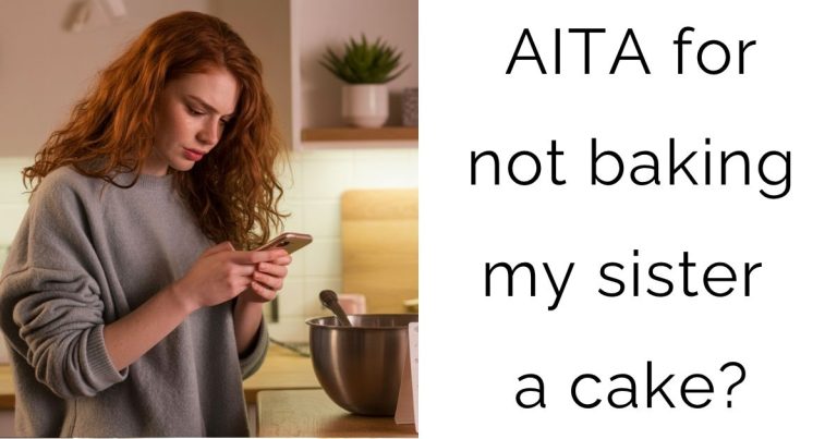 AITA for not baking my sister a cake?