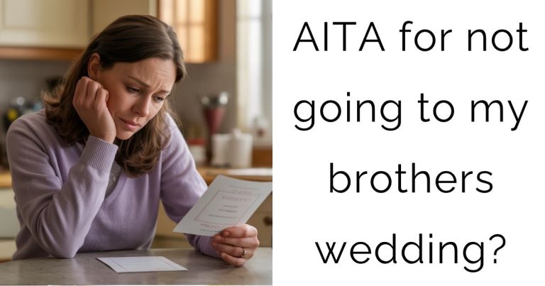 AITA for not going to my brothers wedding?