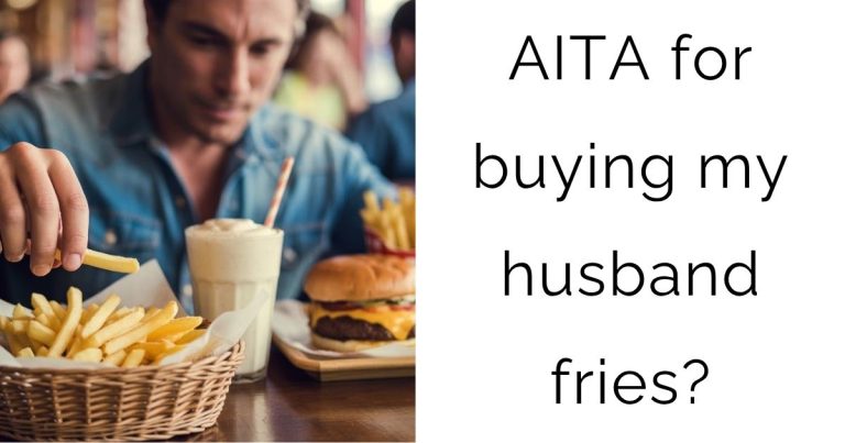 AITA for buying my husband fries?