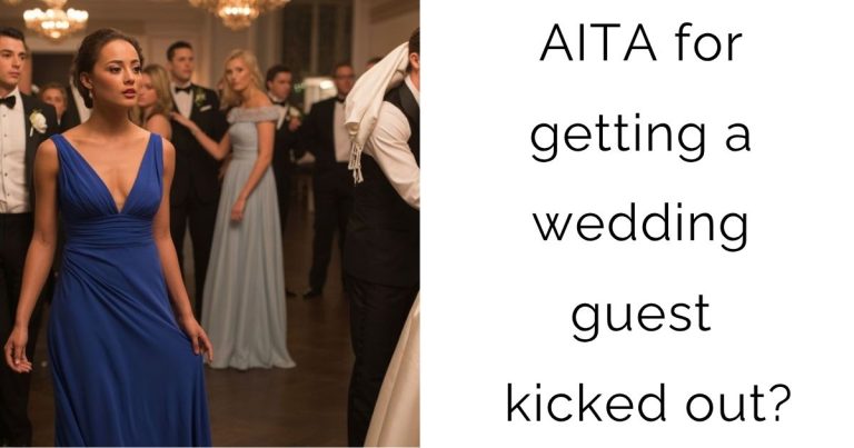 AITA for getting a wedding guest kicked out?