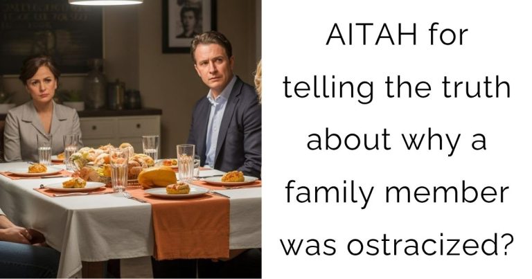 AITAH for telling the truth about why a family member was ostracized?