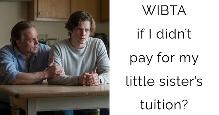 WIBTA if I didn’t pay for my little sister’s tuition?
