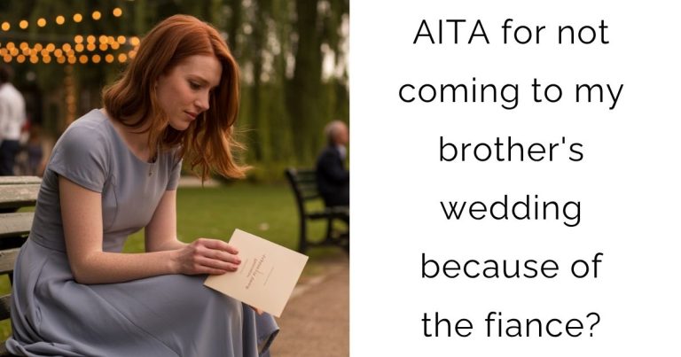 AITA for not coming to my brother’s wedding because of the fiance?