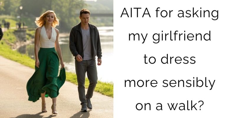 AITA for asking my girlfriend to dress more sensibly on a walk?