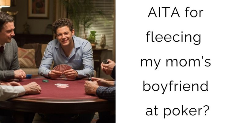 AITA for fleecing my mom’s boyfriend at poker?
