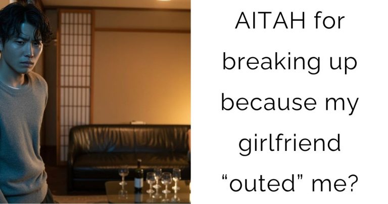 AITAH for breaking up because my girlfriend “outed” me?